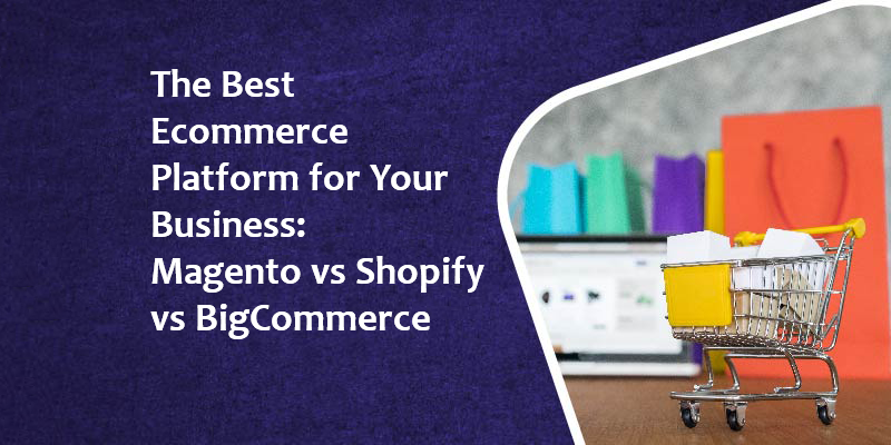 The Best Ecommerce Platform for Your Business: Magento vs BigCommerce ...