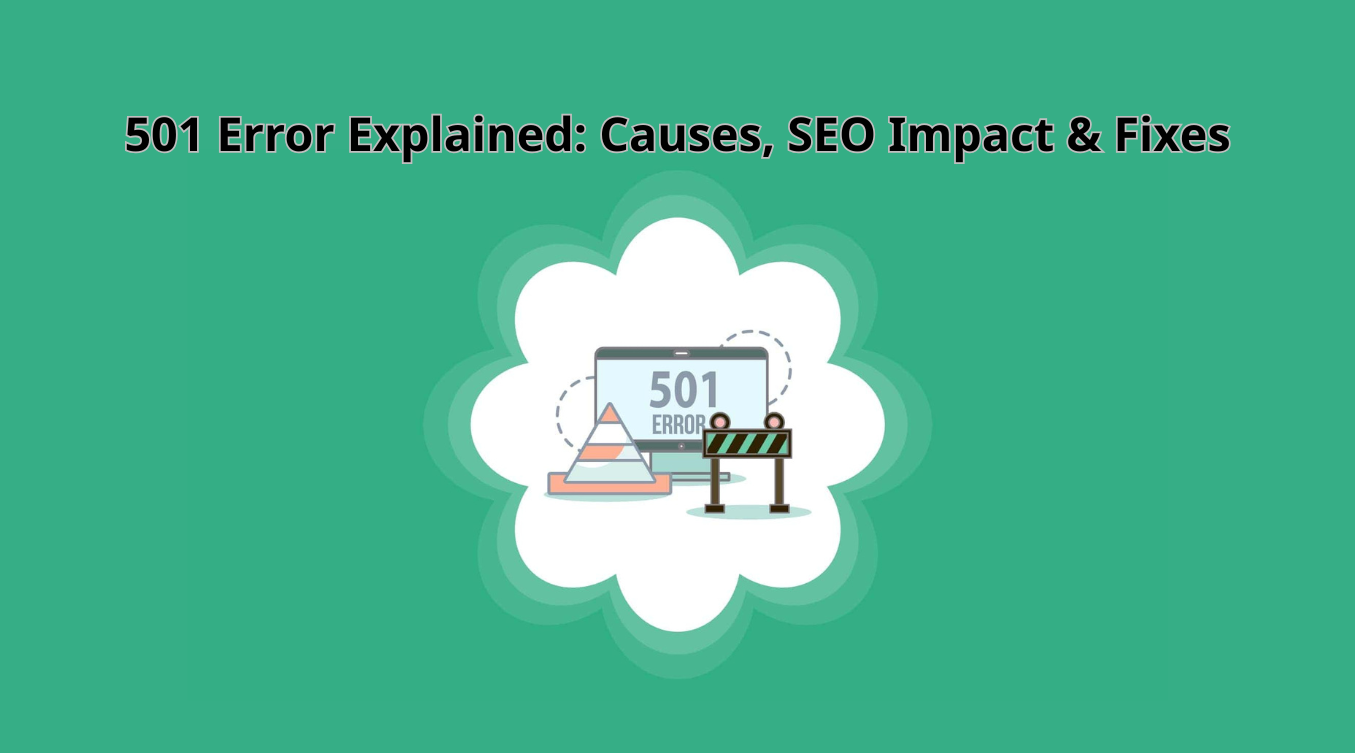 501 Error Explained: Causes, SEO Impact & Fixes - Magetop Blog