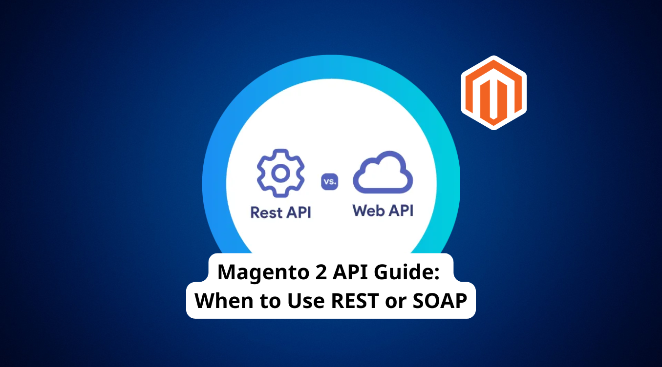 Magento 2 API Guide: When to Use REST or SOAP - Magetop Blog