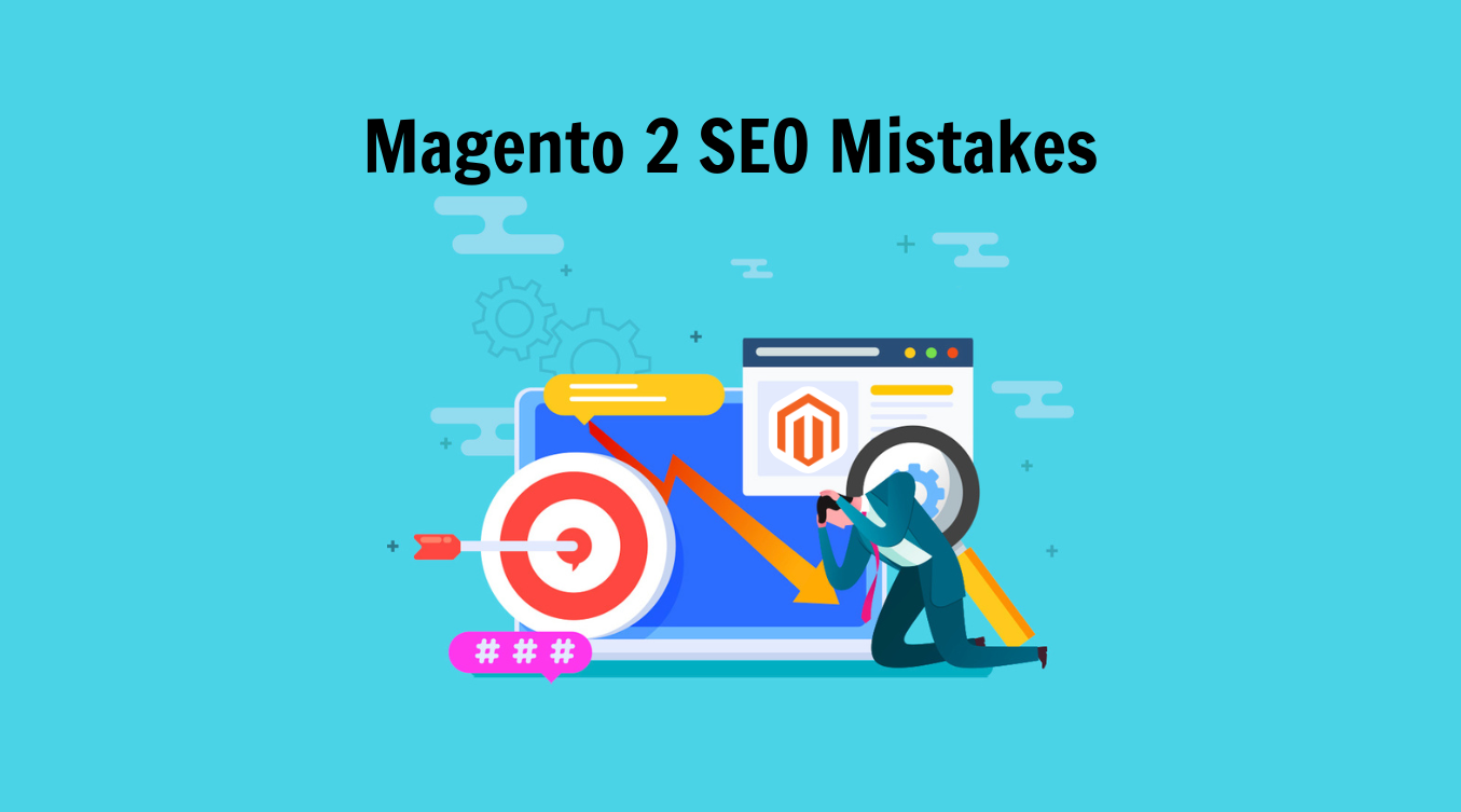 Magento 2 SEO Mistakes: Common Issues and How to Fix Them - Magetop Blog