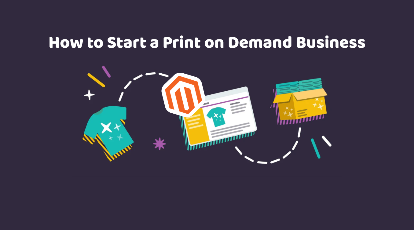How to Start a Print on Demand Business - Magetop Blog
